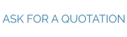 ASK FOR A QUOTATION