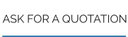 ASK FOR A QUOTATION