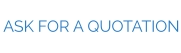 ASK FOR A QUOTATION