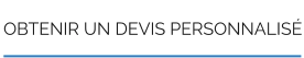 OBTENIR UN DEVIS PERSONNALISÉ