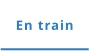 En train